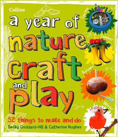 A year of nature craft and play: 52 things to make and do by Collins Kids