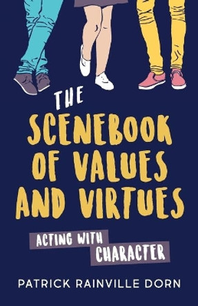 The Scenebook of Values and Virtues: Acting with Character by Patrick Rainville Dorn 9781566082105