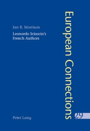 Leonardo Sciascia's French Authors by Ian Morrison 9783039119110