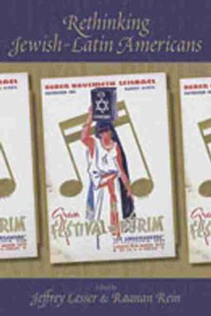 Rethinking Jewish-Latin Americans by Jeffrey Lesser