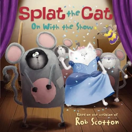 Splat the Cat: On with the Show by Rob Scotton 9780062090102