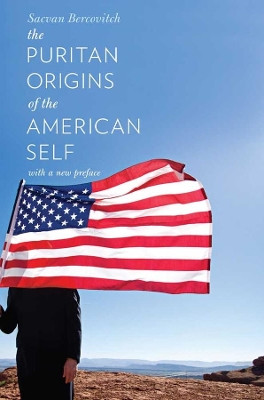 The Puritan Origins of the American Self: With a New Preface by Sacvan Bercovitch 9780300172416