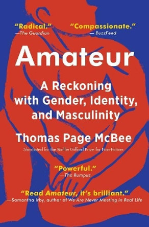 Amateur: A True Story about What Makes a Man by Thomas Page McBee 9781501168758