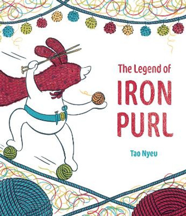The Legend of Iron Purl by Tao Nyeu 9780525428701