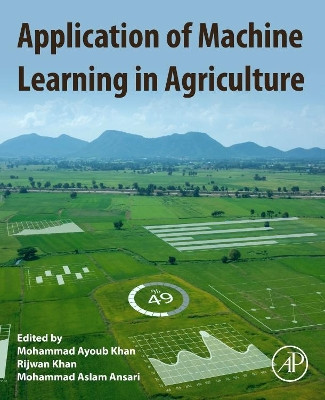 Application of Machine Learning in Agriculture by Mohammad Ayoub Khan 9780323905503