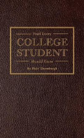 Stuff Every College Student Should Know by Blair Thornburgh 9781594747106