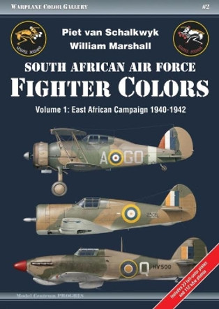 South African Air Force Fighter Colors: Volume 1: East African Campaign 1940-1942 by Piet van Schalkwyk 9788360672303