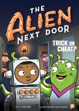 The Alien Next Door: Trick or Cheat? by A I Newton 9781499805840