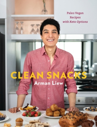 Clean Snacks: Paleo Vegan Recipes with Keto Options by Arman Liew 9781682683194