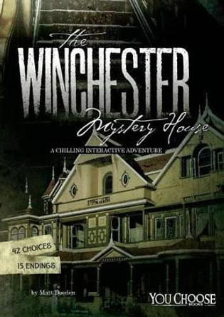 The Winchester Mystery House: A Chilling Interactive Adventure by Matt Doeden 9781515725770