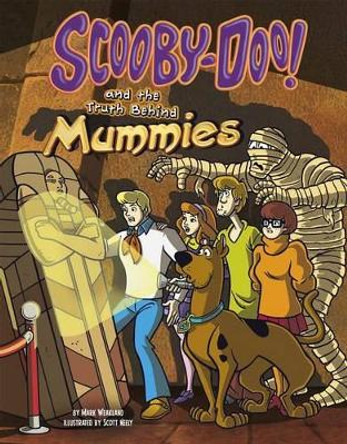 Scooby-Doo! and the Truth Behind Mummies by Mark Andrew Weakland 9781491417928