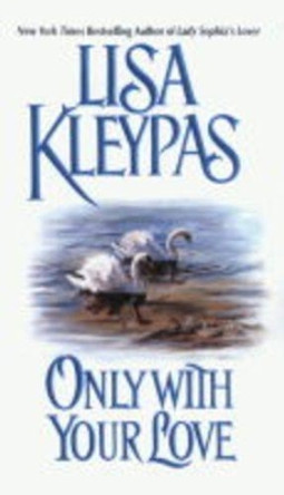 Only With Your Love by Lisa Kleypas 9780380761517