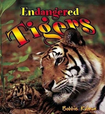 Endangered Tigers by Bobbie Kalman 9780778718963