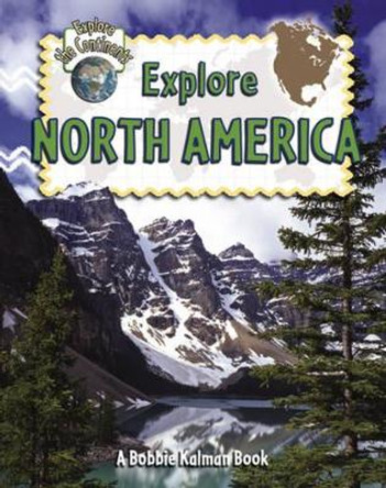 Explore North America by Molly Aloian 9780778730897