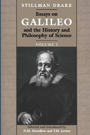 Essays on Galileo and the History and Philosophy of Science: v. 2 by Stillman Drake 9780802081643