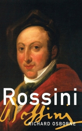 Rossini: His Life and Works by Richard Osborne 9780195181296