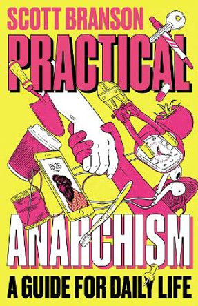 Practical Anarchism: A Guide for Daily Life by Scott Branson 9780745344928