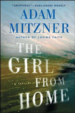 The Girl from Home: A Thriller by Adam Mitzner 9781476764375