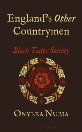 England's Other Countrymen: Black Tudor Society by Onyeka Nubia 9781350354302