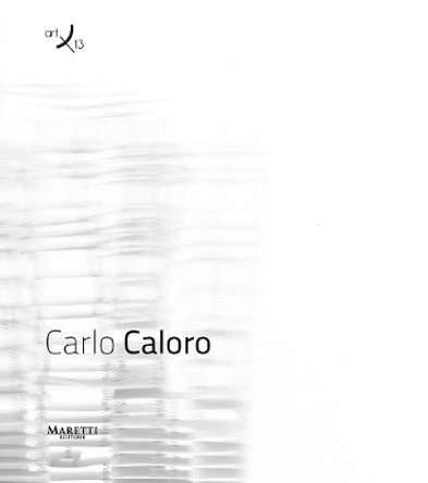 Carlo Caloro: Art/13 by Carlo Caloro 9788893970600