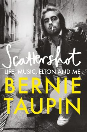 Scattershot: Life, Music, Elton and Me by Bernie Taupin 9781800960787