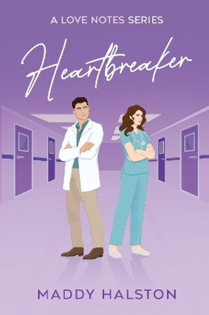 Heartbreaker: A Medical Romance: A Medical Romance (Love Notes Series Novella) by Maddy Halston 9781804674949