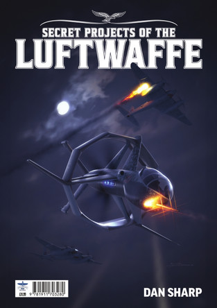 Secret Projects of the Luftwaffe Vol7 by Dan Sharp 9781911703280