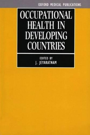 Occupational Health in Developing Countries by J. Jeyaratnam 9780192621221