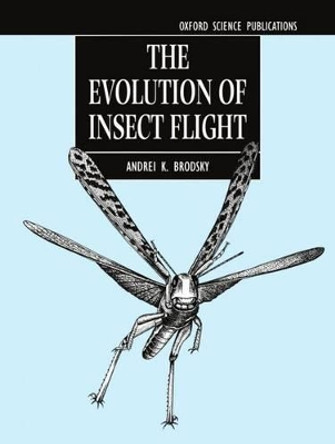 The Evolution of Insect Flight by Andrei K. Brodsky 9780198500896