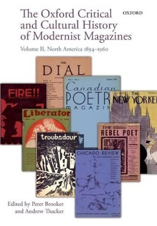 The Oxford Critical and Cultural History of Modernist Magazines: Volume II: North America 1894-1960 by Peter Brooker 9780198778424