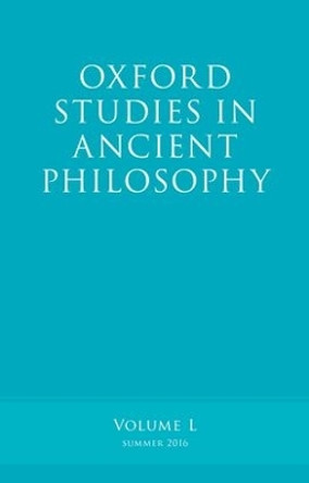 Oxford Studies in Ancient Philosophy, Volume 50 by Victor Caston 9780198778233