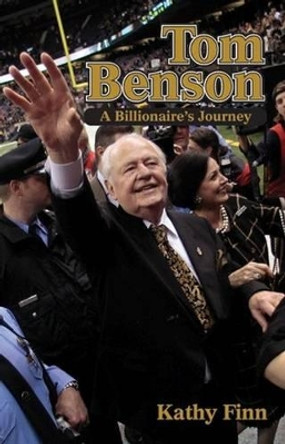 Tom Benson: A Billionaire's Journey by Kathy Finn 9781455622320