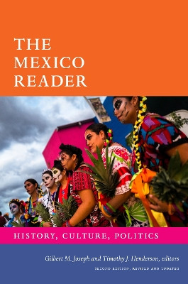 The Mexico Reader: History, Culture, Politics by Gilbert M. Joseph 9781478015734