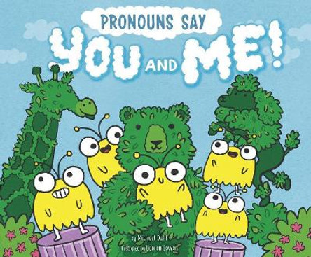 Pronouns Say &quot;You and Me!&quot; (Word Adventures: Parts of Speech) by Michael Dahl 9781515840978