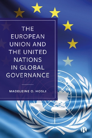 The European Union and the United Nations in Global Governance by Madeleine O. Hosli 9781529217551