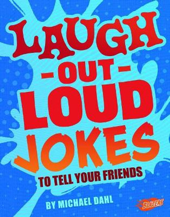 Laugh-Out-Loud Jokes to Tell Your Friends by Michael Dahl 9781543503425