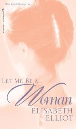Let ME be a Woman by E. Elliot