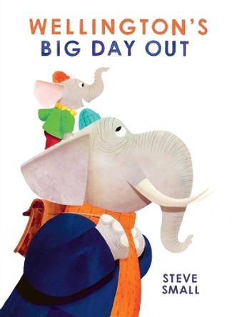 Wellington's Big Day Out by Steve Small 9781665922555