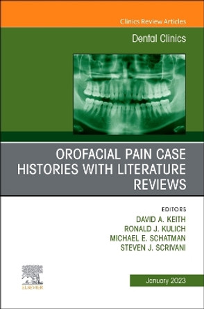 Orofacial Pain: Case Histories with Literature Reviews, An Issue of Dental Clinics of North America: Volume 67-1 by David A. Keith 9780323972901
