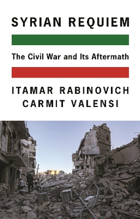 Syrian Requiem: The Civil War and Its Aftermath by Itamar Rabinovich 9780691242071