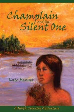 Champlain and the Silent One by Kate Messner 9781595310507