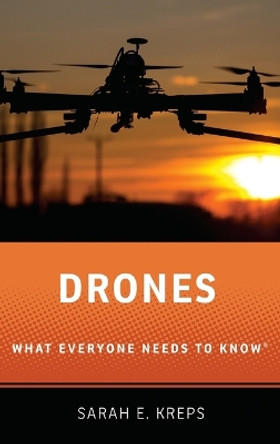 Drones: What Everyone Needs to Know (R) by Sarah E. Kreps 9780190235345