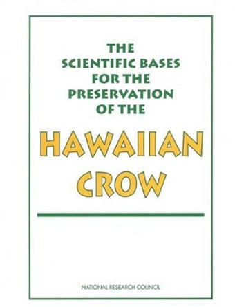 The Scientific Bases for the Preservation of the Hawaiian Crow by Committee on the Scientific Bases for the Preservation of the Hawaiian Crow 9780309047753
