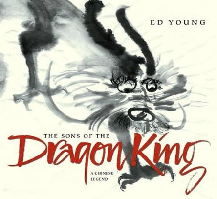 The Sons of the Dragon King: A Chinese Legend by Ed Young 9780689851841