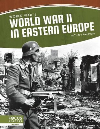 World War II in Eastern Europe by Tristan Poehlmann 9781637392850