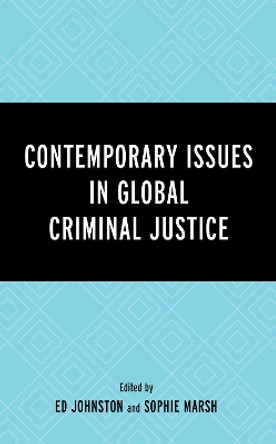 Contemporary Issues in Global Criminal Justice by Ed Johnston 9781793637338