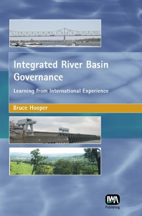 Integrated River Basin Governance by Bruce Hooper 9781843390886