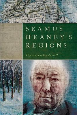 Seamus Heaney's Regions by Richard Rankin Russell 9780268206826