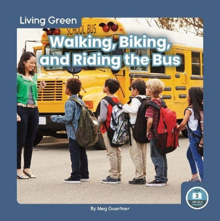 Walking, Biking, and Riding the Bus by Meg Gaertner 9781646196029