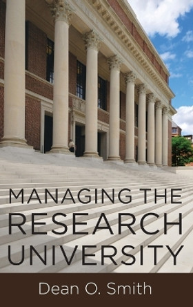 Managing the Research University by Dean O. Smith 9780199793259